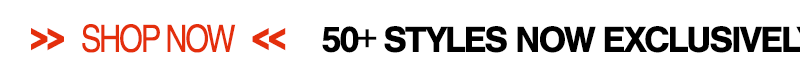 50+ Styles Now Exclusively Online!