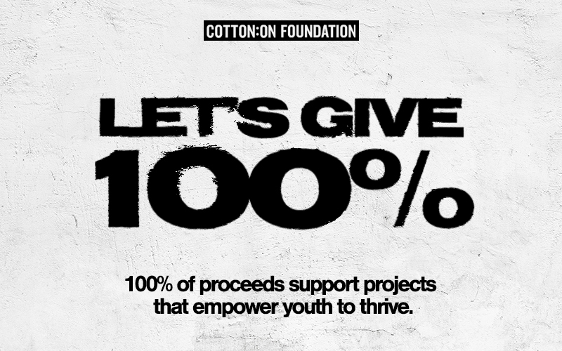 Let's give 100% | Cotton on Foundation