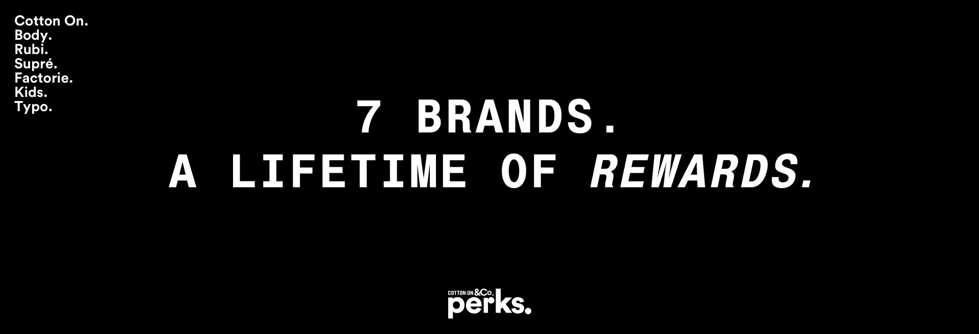7 Brands. A Lifetime of Rewards